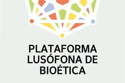 A Plataforma Lusófona de Bioética: Inovação e Cooperação no Campo da Ética das Ciências da Vida